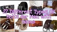 27 Different Types Of Belts for Men with name।।TG Chic।।