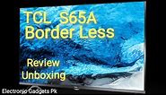 TCL S65A Android LED | UNBOXING & REVIEW | URDU