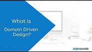 2. What is Domain Driven Design?
