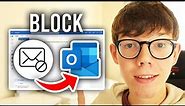 How To Block Emails On Outlook - Full Guide