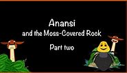 English KS1: Anansi and the Moss-Covered Rock - Part 2