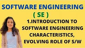 #1 Introduction To Software Engineering - Characteristics, Evolving role Of Software |SE|