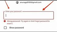 How To Solve Google Account Wrong Password Try Again Or Click Forget Password To Reset It