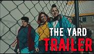 The Yard - Season 1 Trailer | Netflix