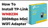 How To Install TP-Link TL-WN823N 300Mbps Mini Wireless N USB Adapter WinXP/Win7/Win8/Win8.1/Win10