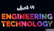 WHAT IS ENGINEERING TECHNOLOGY (DIFFERENCE BETWEEN THEORETICAL ENGINEERING) in the U.S.?