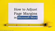 How to Adjust Page Margins in Microsoft Word (Three Methods)