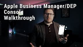 Apple Business Manager/DEP Console Walkthrough