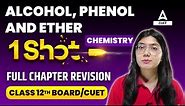 Alcohol Phenol and Ethers One Shot | Chemistry Chapter 5 for Class 12 and CUET 2024 | By Ayushi Mam