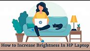 How to Increase Brightness In HP Laptop - 4 Methods || Step by step process In 2023