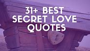 31  Inspiring Secret Love Quotes & Sayings From The Heart