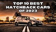Top 10 Best Hatchback Cars of 2023