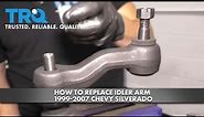 How to Replace Idler Arm 1999-2007 Chevy Silverado