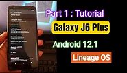 Galaxy J6 Plus | How To Flash Android 12.1 Custom ROM (Lineage OS) Part 1
