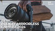 Best Budget Mirrorless Camera 2024 🚀📷 (Top 5 Picks For Video & Photo)