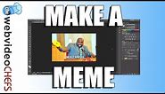 How to create a Meme with Photoshop