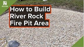 How to Build a River Rock Fire Pit Area | Backyardscape