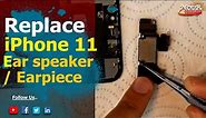 How to Replace iPhone11 ear speaker | iPhone 11 earpiece replacement | Noor telecom