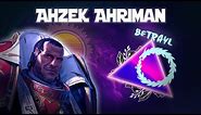 (Old) Understanding Ahzek Ahriman - 40k Lore
