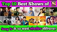 Top 10 Best Shows of Sony Tv || 10 Most Popular Serials of Sony Tv || CID, Aahat, Beyhadh, Adaalat..