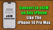 Convert Physical SIM to eSIM on Any iPhone like the iPhone 14 Pro Max