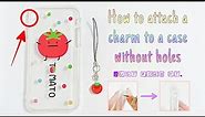 How to attach a charm to a case without holes