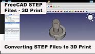FreeCAD Quick Tip: Importing STEP Files and Export to STL to 3D Print