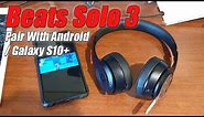 Pair Beats Solo 3 Headphone With Android / Galaxy S10+ | Non Apple Devices