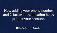 How adding your phone number and 2-factor authentication helps protect your account