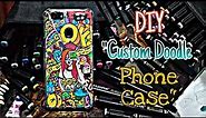 How to make a Customized Doodle Phone Case / DIY Cheap Easy custom phone case!