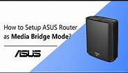 How to Setup ASUS Router as Media Bridge Mode? | ASUS SUPPORT