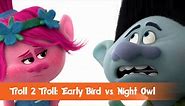 TROLL 2 TROLL | Early Bird vs. Night Owl