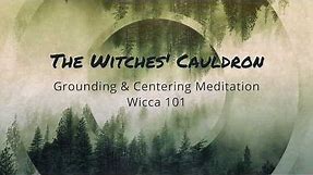 Ground and Center Meditation - Wicca 101