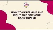 How to size your cake toppers