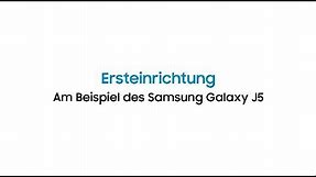 Samsung Galaxy J5: Ersteinrichtung