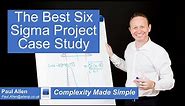 The best Example of a Full Six Sigma Project