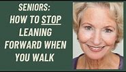 Seniors: the best exercise to stop leaning forward when you walk