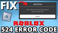Fix Roblox Error Code 524 - Fix Join Error Code 524 Roblox