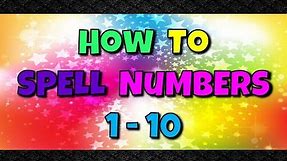 Spell Numbers 1 - 10 - Learn to Spell Numbers With this FUN SONG! (Kindergarten Spelling Words)