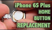 iPhone 6S Plus Home Button Replacement