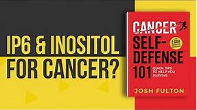 IP6 & Inositol Against Cancer? The Evidence.