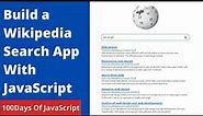 How To Build A Wikipedia Search App With Javascript | 100 Days of JavaScript