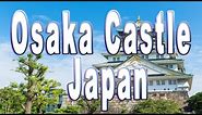 Interesting Facts about the Osaka Castle in Japan