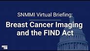 SNMMI Virtual Briefing: Breast Cancer Imaging and the FIND Act