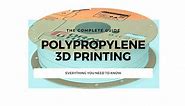 Polypropylene (PP) Filament 3D Printing: A Complete Guide - 3DSourced