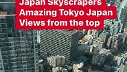 Japan Skyscrapers Amazing Tokyo Japan View form the Top #japantravel #japanese #skyscraper #skyline #amazingview | Ninong Rigor Pinoy in Japan