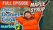 This is Daniel Cook - Season 2 - This is Daniel Cook Making Maple Syrup