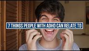 7 Things People With ADHD Can Relate To