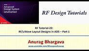 RF Design-22: RF Layout Designs in ADS - Part 1