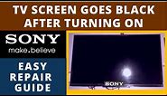 How to Fix SONY TV Screen Goes Black After Turning On The TV || SONY TV Black Screen Problem